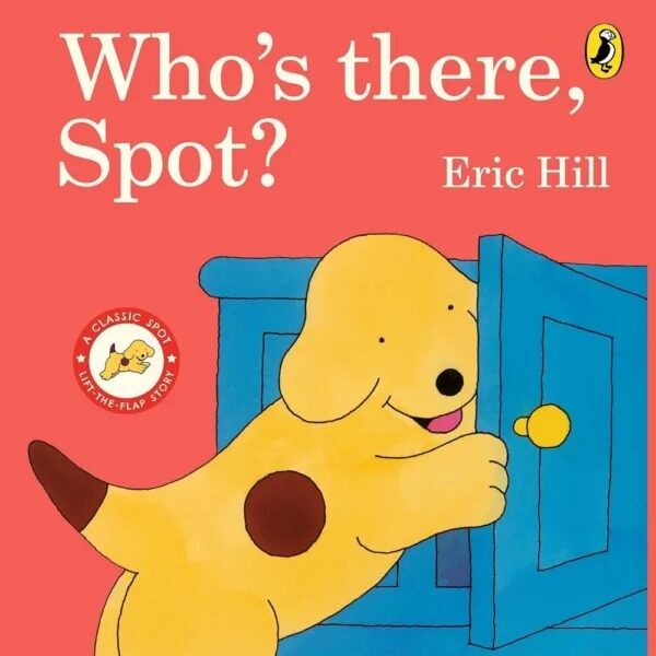 Who's there Spot Book by Eric Hill